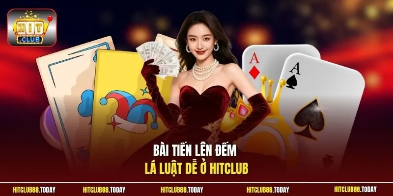 Bài Tiến Lên Đếm Lá - Top 3 Trò Chơi Cực Hay Ở HitClub 2 Sunwin Bài tiến lên đếm lá luật dễ ở HitClub