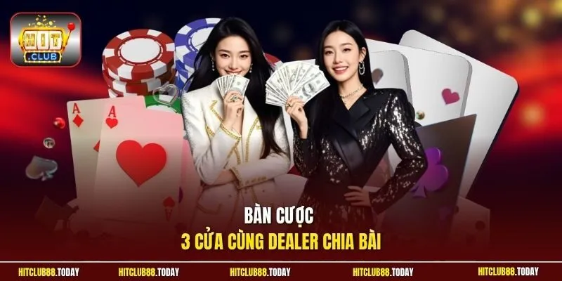 Bàn cược 3 cửa cùng dealer chia bài