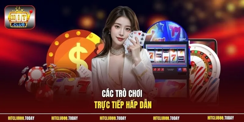 Các trò chơi trực tiếp hấp dẫn