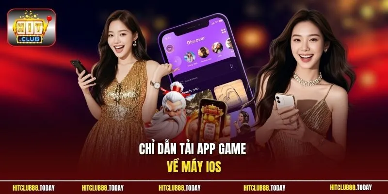 tải app Hitclub 11 Sunwin Chỉ dẫn tải app game về máy IOS