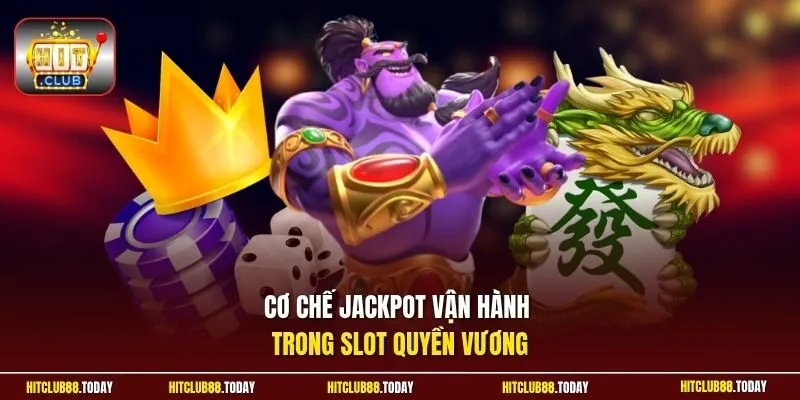 Nổ Hũ Quyền Vương | Thượng Đài So Tài Giật Jackpot Cực Khủng 3 Sunwin Cơ chế Jackpot vận hành trong slot Quyền Vương