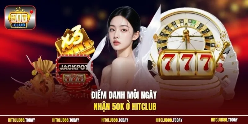 Điểm Danh Mỗi Ngày Nhận 50K Từ Sự Kiện Hấp Dẫn HitClub 10 Sunwin Điểm danh mỗi ngày nhận 50K ở HitClub