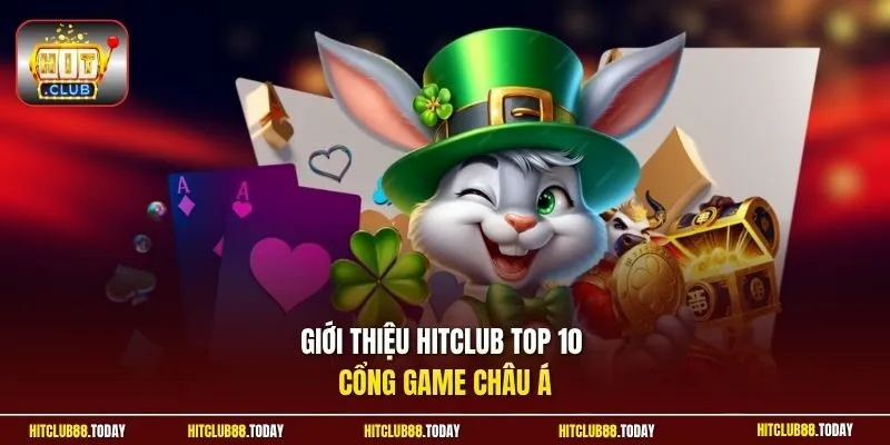 Giới thiệu HitClub top 10 cổng game châu Á