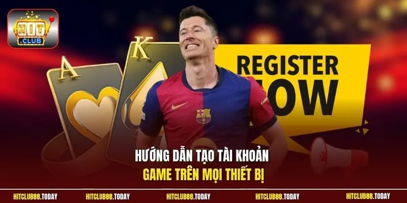 Đăng ký Hitclub 3 Sunwin Hướng dẫn tạo tài khoản game trên mọi thiết bị