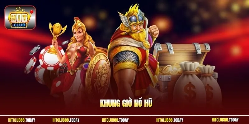 Khung giờ nổ hũ