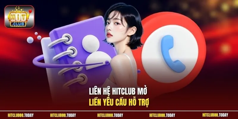 Liên hệ HitClub mở liền yêu cầu hỗ trợ