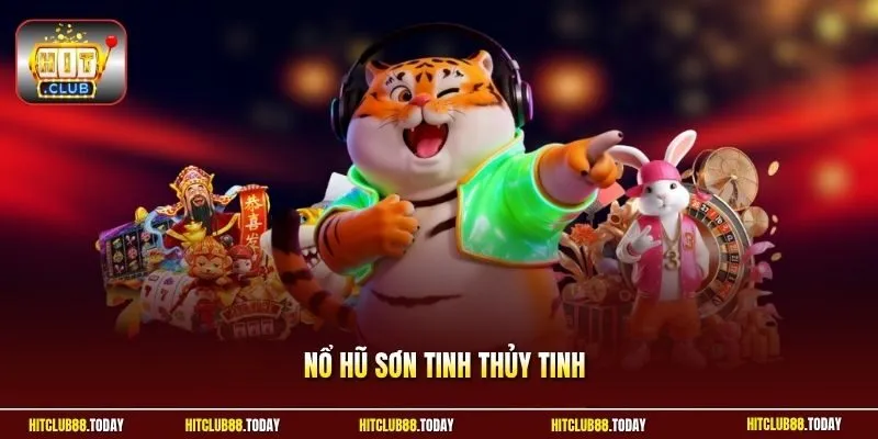 Nổ Hũ Sơn Tinh Thủy Tinh | Gạt Bay Thủy Quái Nhận Quà Khủng