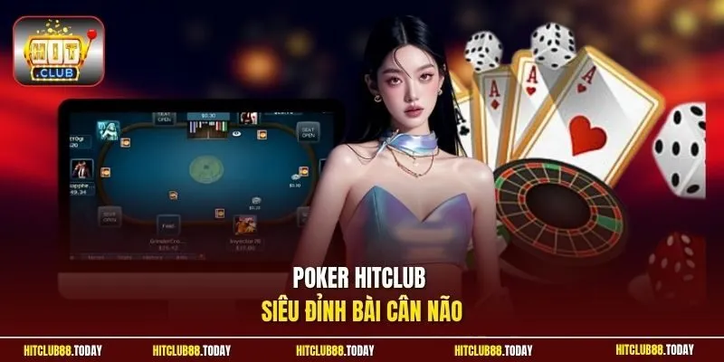 Poker HitClub – 5 Lá Bài Đấu Trí Đầy Căng Thắng Kịch Tính 2 Sunwin Poker HitClub siêu đỉnh bài cân não
