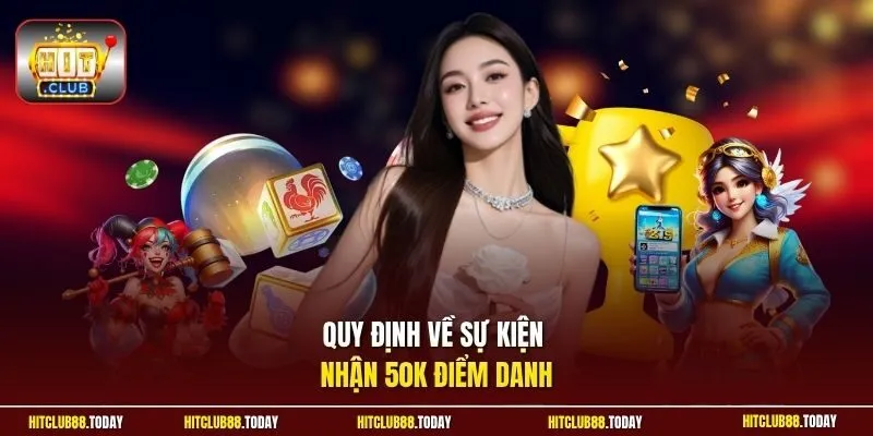 Điểm Danh Mỗi Ngày Nhận 50K Từ Sự Kiện Hấp Dẫn HitClub 12 Sunwin Quy định về sự kiện nhận 50K điểm danh