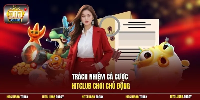 trách nhiệm cá cược Hitclub 1 Sunwin Trách nhiệm cá cược HitClub chơi chủ động