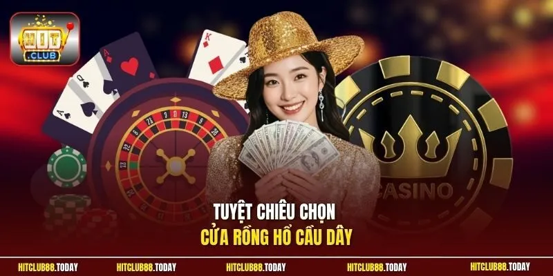 Rồng Hổ HitClub - 2 Lá Bài 3 Cửa Chơi Siêu Cuốn Kịch Tính 4 Sunwin Tuyệt chiêu chọn của rồng hổ cầu dây