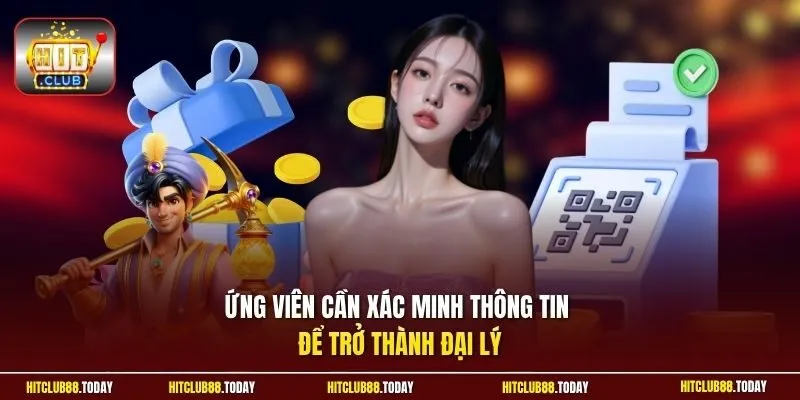 đại lý Hitclub 3 Sunwin Ứng viên cần xác minh thông tin để trở thành đại lý
