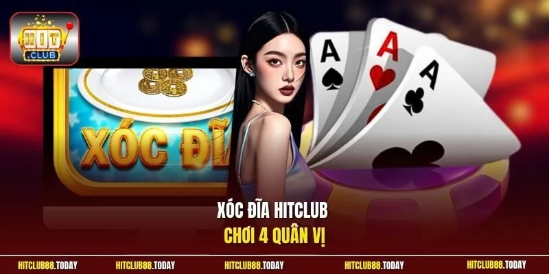 Xóc Đĩa HitClub - Chơi Đổi Thưởng Hấp Dẫn Với 4 Quân Vị 2 Sunwin Xóc đĩa HitClub chơi 4 quân vị